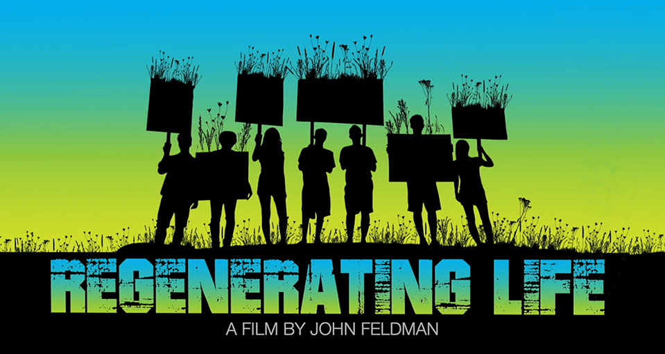 Regernating Life flim poster showing cartoon people who are blacked out holding signs with flora growing on them. An ombre background is behind them and the text below reads Regenerating life a film by John Feldman